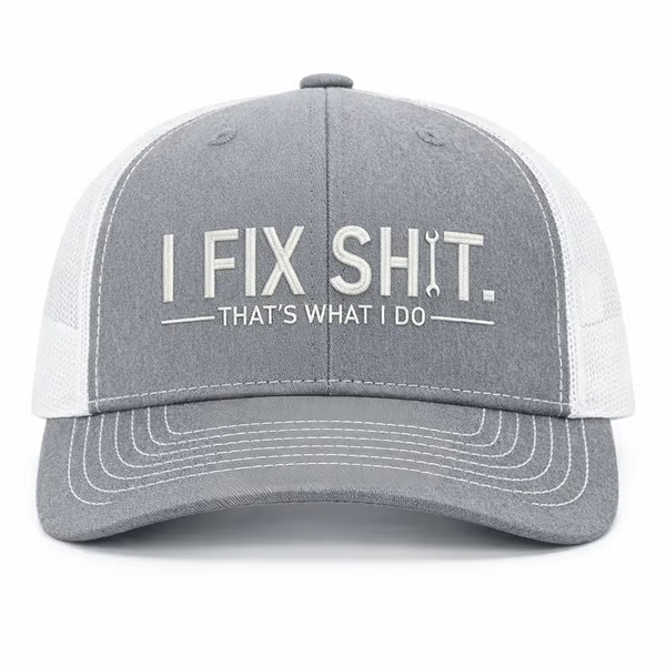 🛠 I Fix Shit Trucker Hat – Funny Mechanic & Fixer Cap